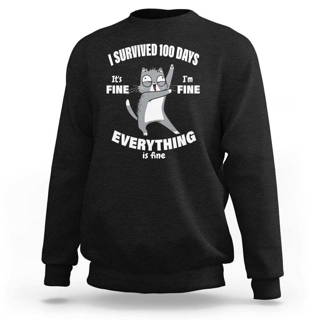100th Day Of School Sweatshirt Funny Cat Everything Is Fine I Survived 100 Days - Wonder Print Shop