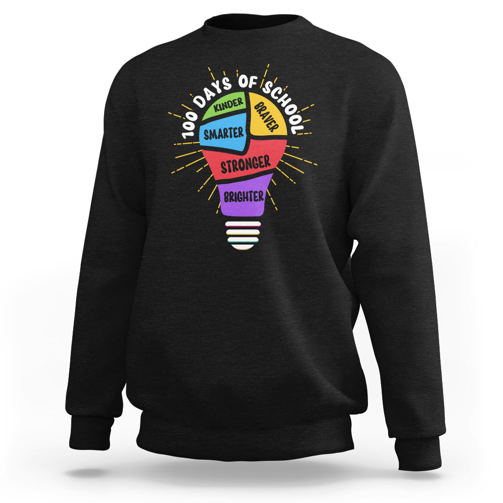 100th Day Of School Sweatshirt 100 Days Smarter Kinder Stronger Brighter Brave - Wonder Print Shop