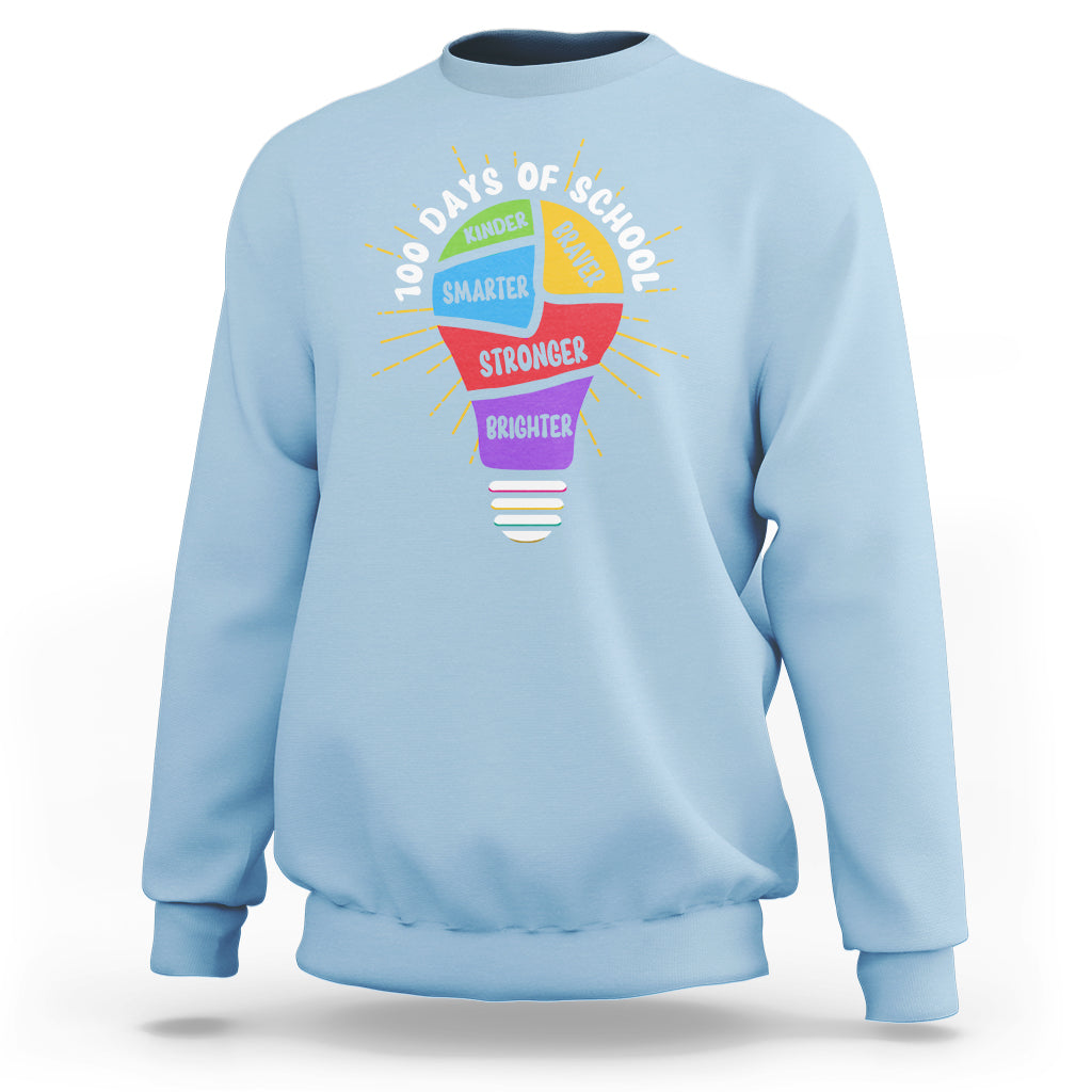 100th Day Of School Sweatshirt 100 Days Smarter Kinder Stronger Brighter Brave - Wonder Print Shop