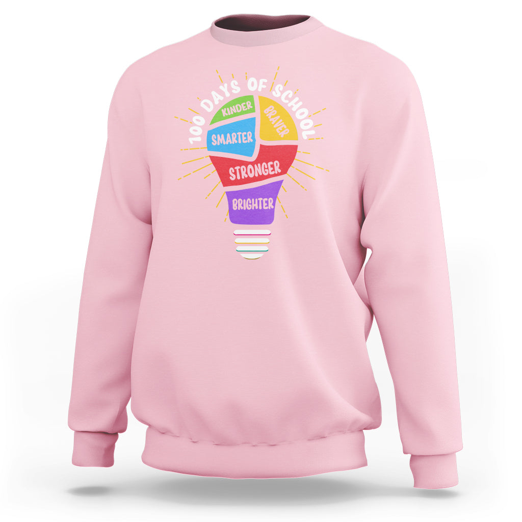 100th Day Of School Sweatshirt 100 Days Smarter Kinder Stronger Brighter Brave - Wonder Print Shop