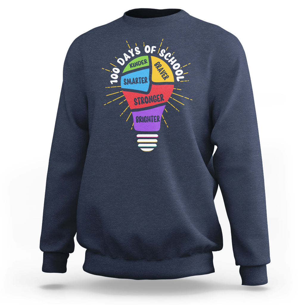 100th Day Of School Sweatshirt 100 Days Smarter Kinder Stronger Brighter Brave - Wonder Print Shop