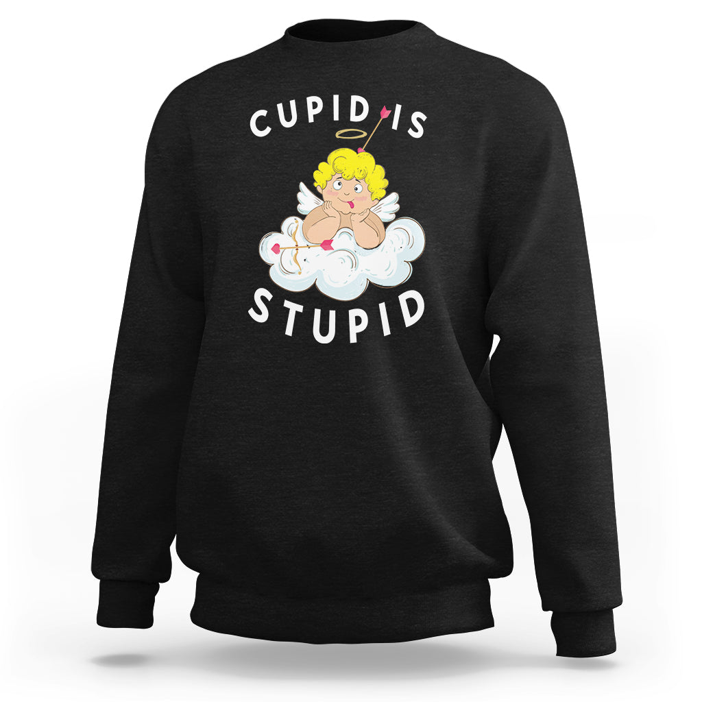 Cupid Is Stupid Funny Anti Valentine's Day Sweatshirt - Wonder Print Shop