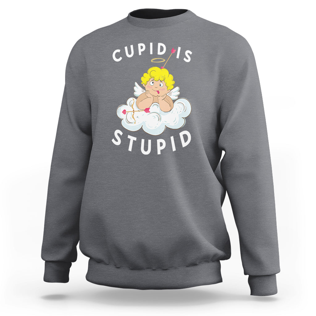 Cupid Is Stupid Funny Anti Valentine's Day Sweatshirt - Wonder Print Shop