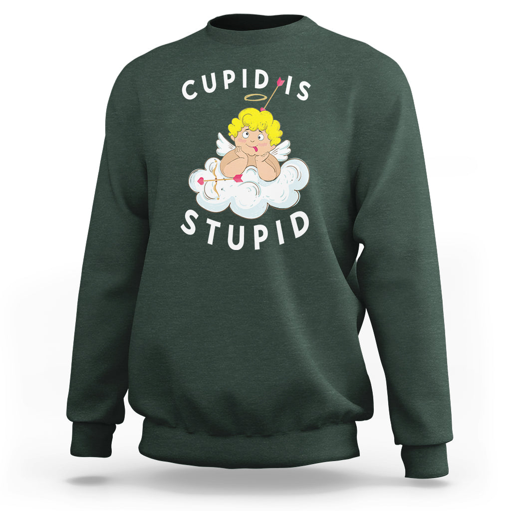 Cupid Is Stupid Funny Anti Valentine's Day Sweatshirt - Wonder Print Shop