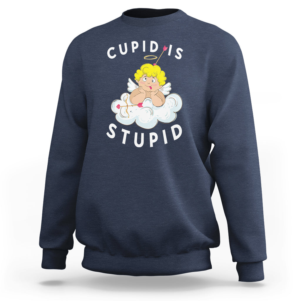 Cupid Is Stupid Funny Anti Valentine's Day Sweatshirt - Wonder Print Shop