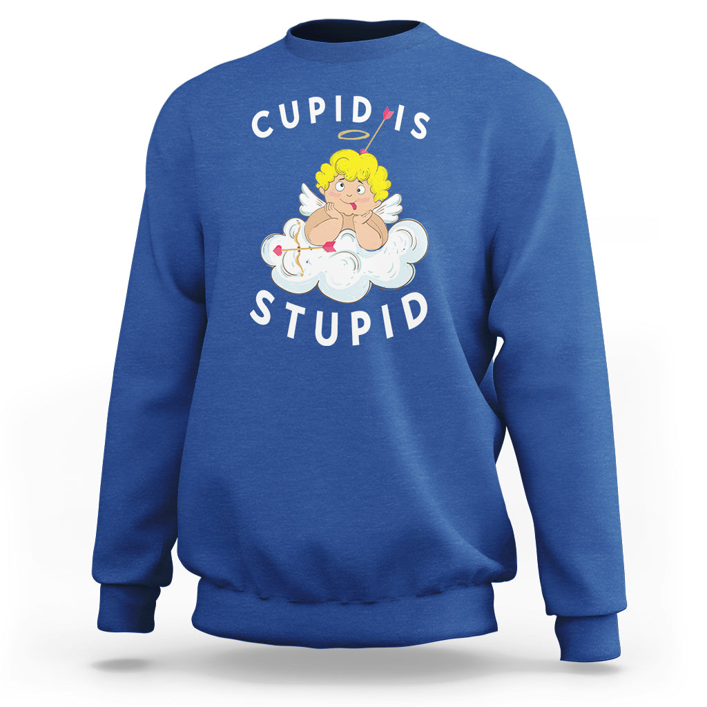 Cupid Is Stupid Funny Anti Valentine's Day Sweatshirt - Wonder Print Shop