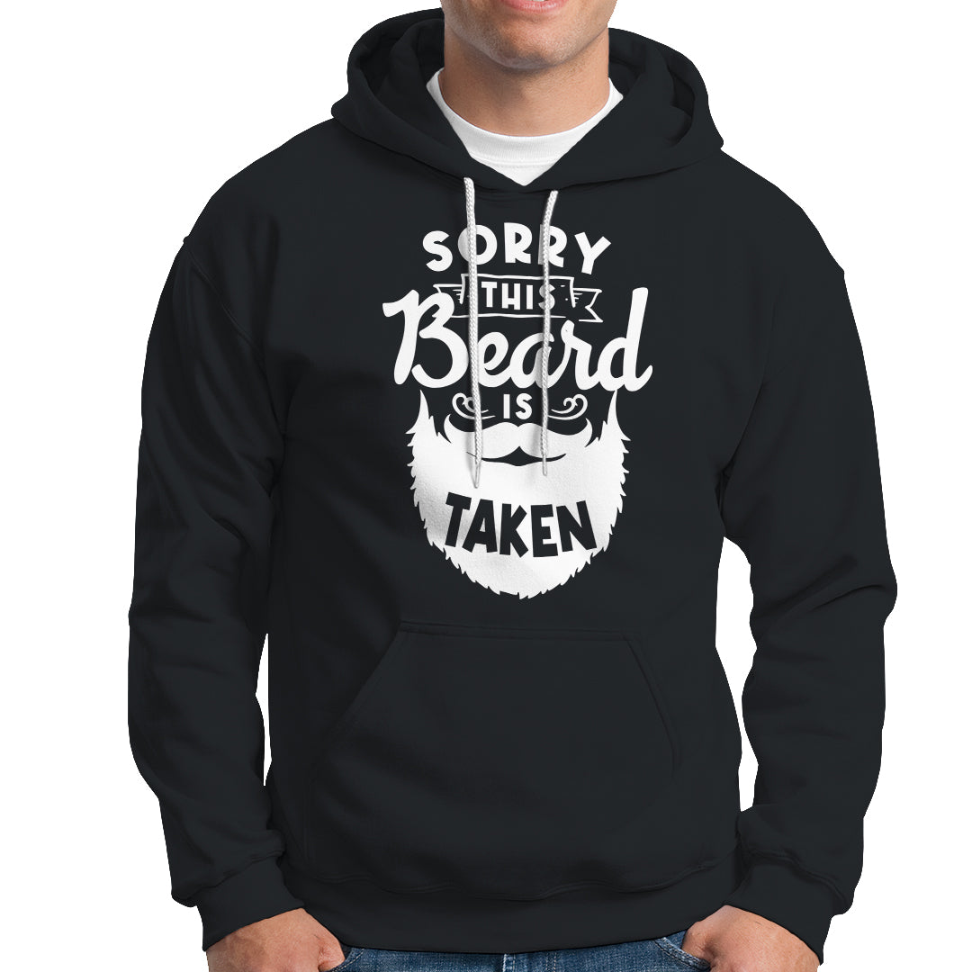 Valentine's Day Hoodie Sorry This Beard is Taken Funny Gift For Boyfriend Husband - Wonder Print Shop