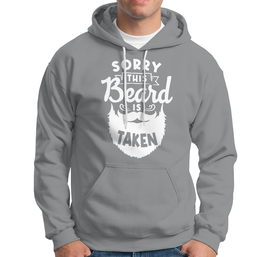 Valentine's Day Hoodie Sorry This Beard is Taken Funny Gift For Boyfriend Husband - Wonder Print Shop