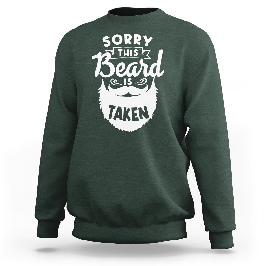 Valentine's Day Sweatshirt Sorry This Beard is Taken Funny Gift For Boyfriend Husband - Wonder Print Shop