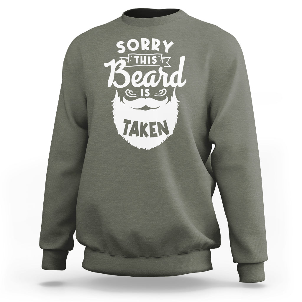 Valentine's Day Sweatshirt Sorry This Beard is Taken Funny Gift For Boyfriend Husband - Wonder Print Shop