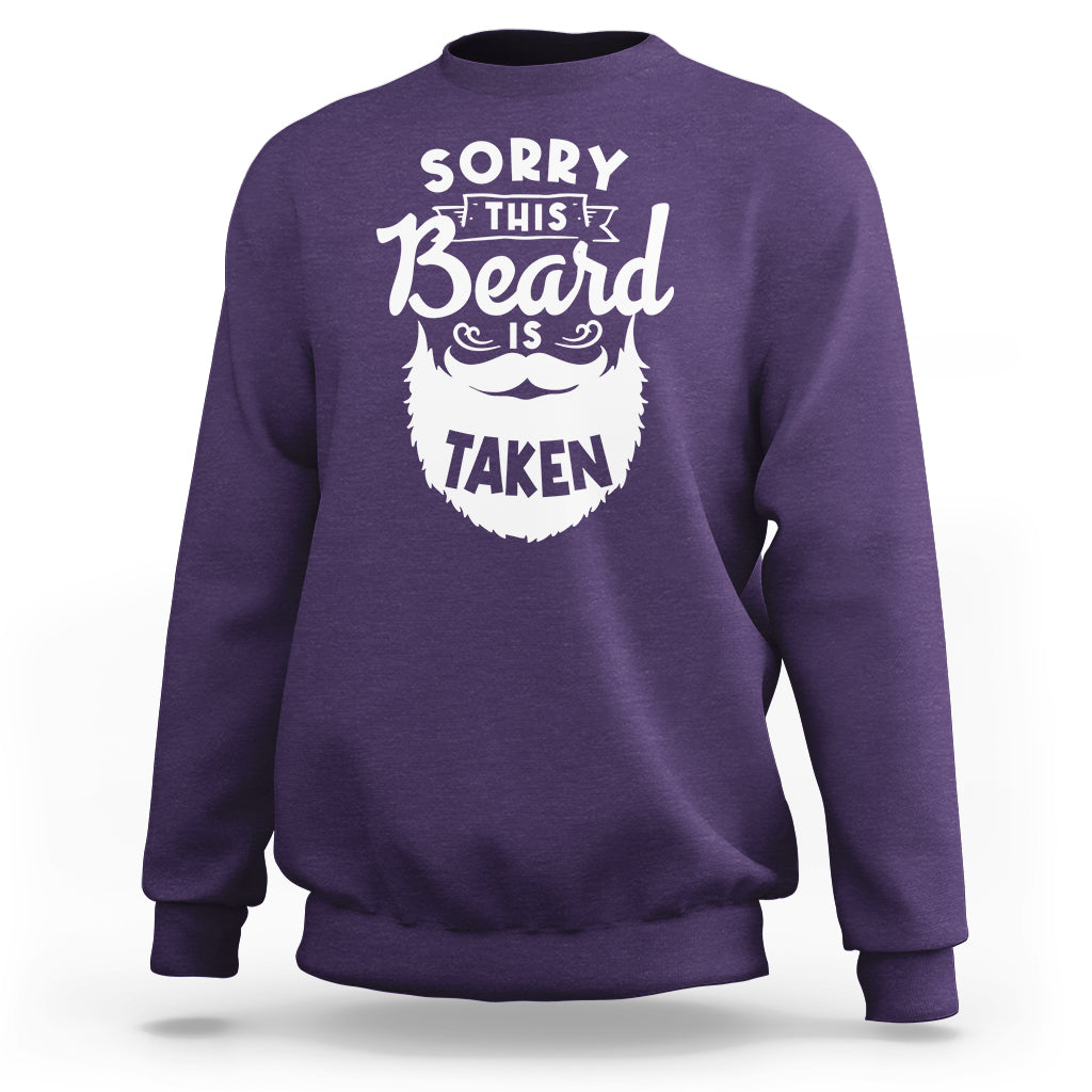 Valentine's Day Sweatshirt Sorry This Beard is Taken Funny Gift For Boyfriend Husband - Wonder Print Shop