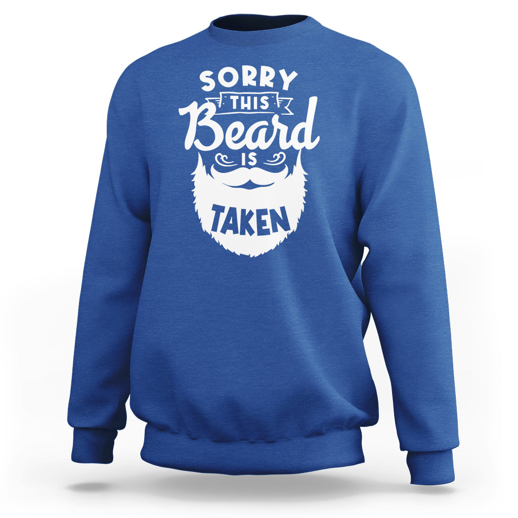 Valentine's Day Sweatshirt Sorry This Beard is Taken Funny Gift For Boyfriend Husband - Wonder Print Shop