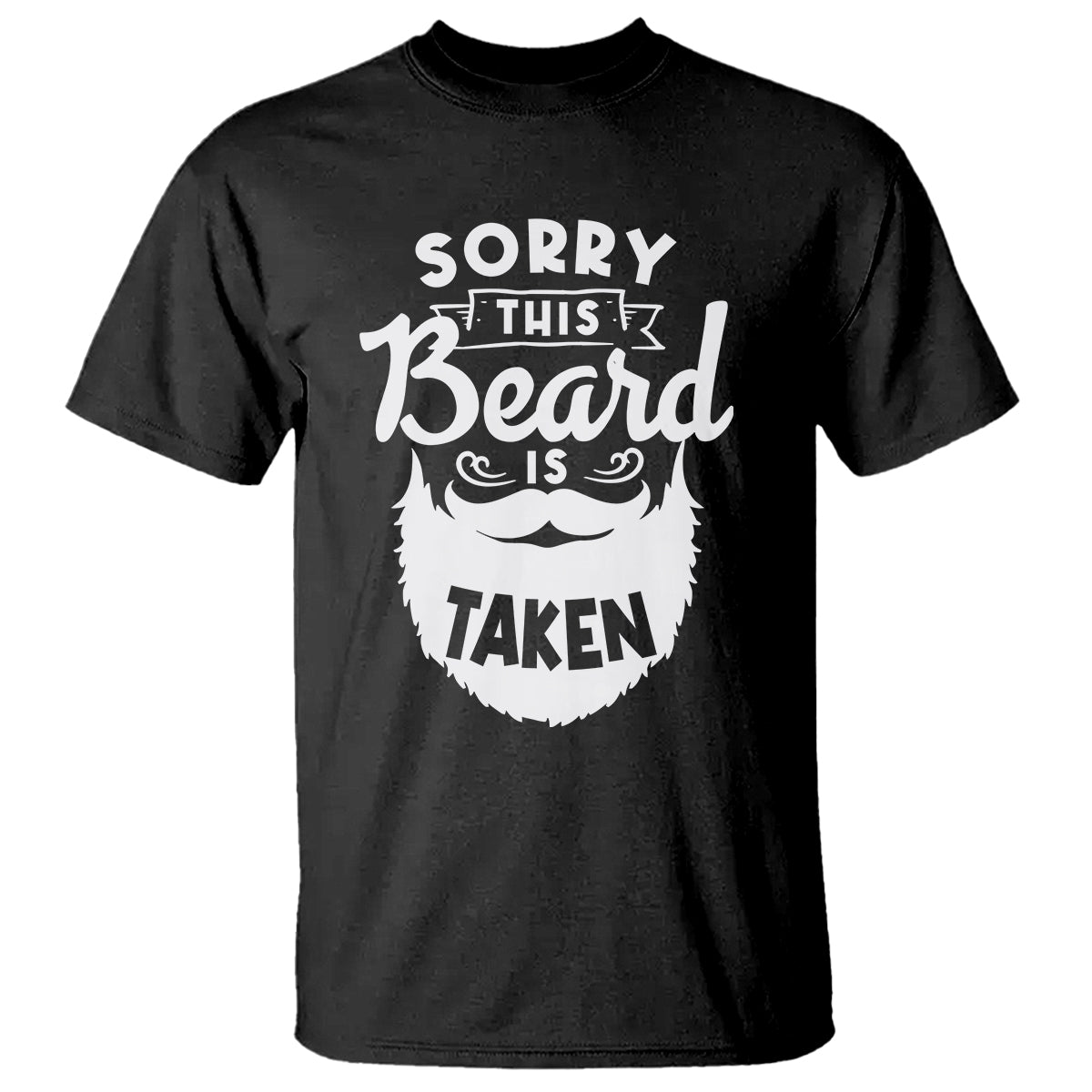 Valentine's Day T Shirt Sorry This Beard is Taken Funny Gift For Boyfriend Husband - Wonder Print Shop