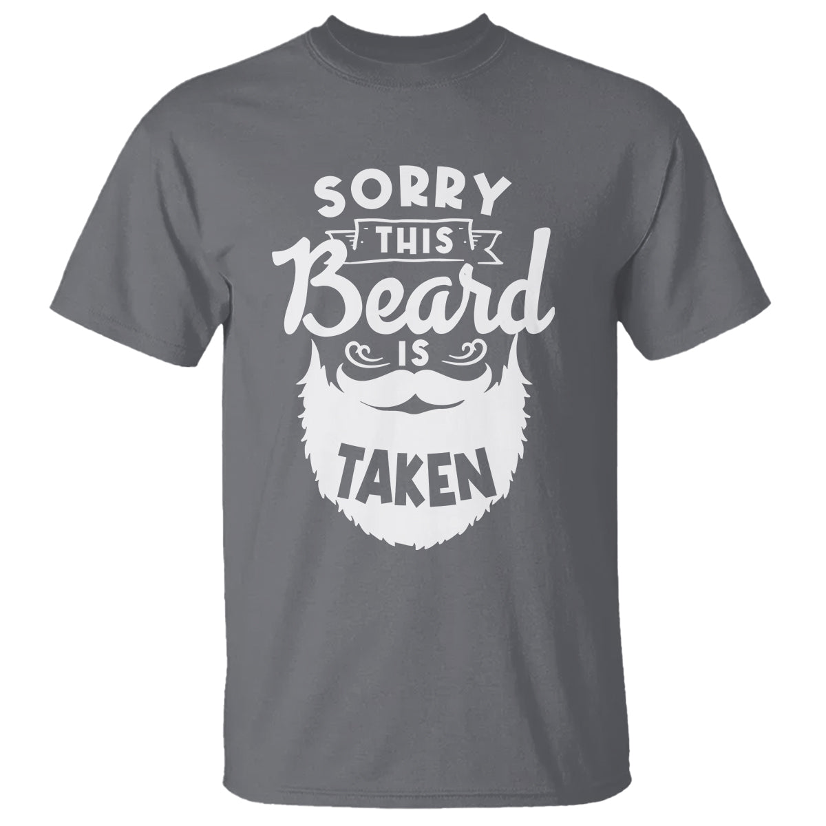 Valentine's Day T Shirt Sorry This Beard is Taken Funny Gift For Boyfriend Husband - Wonder Print Shop