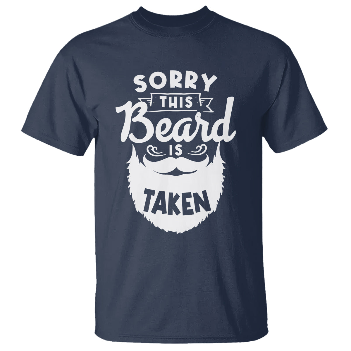 Valentine's Day T Shirt Sorry This Beard is Taken Funny Gift For Boyfriend Husband - Wonder Print Shop