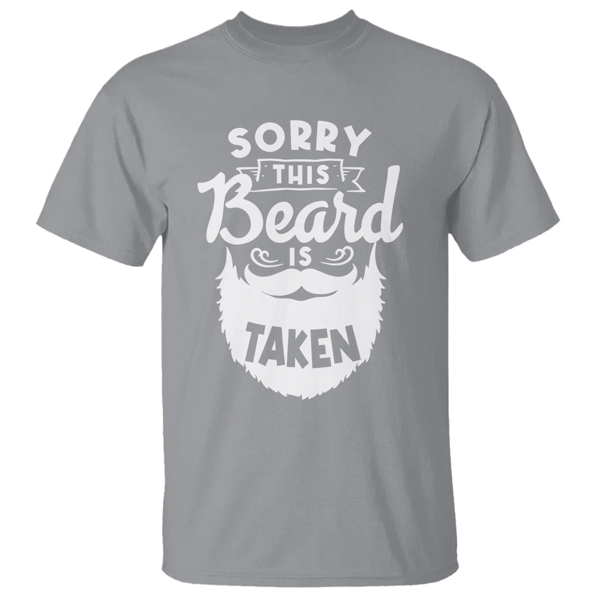 Valentine's Day T Shirt Sorry This Beard is Taken Funny Gift For Boyfriend Husband - Wonder Print Shop
