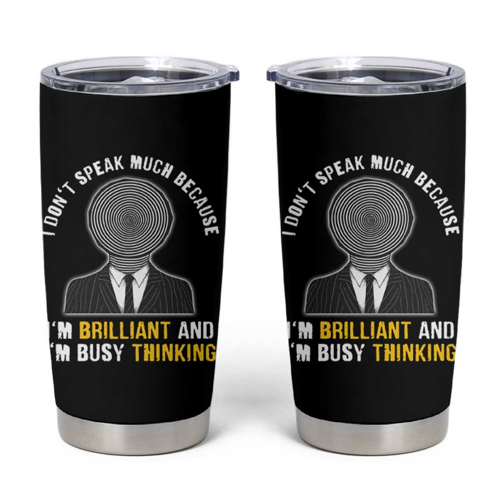 Autism Awareness Tumbler Cup I Don't Speak Much Because I'm Brilliant  And I'm Busy Thinking Autistic Aesthetic Maze Man