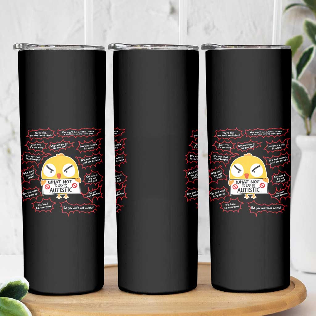 Autism Awareness Skinny Tumbler What Not To Say To Autistic People Cute Chick