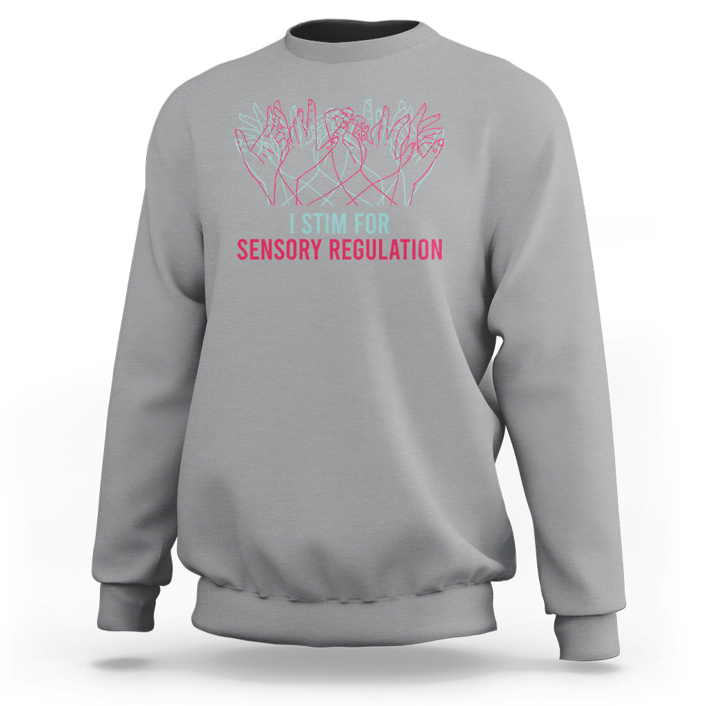 Autism Awareness Sweatshirt I Stim For Sensory Regulation - Wonder Print Shop