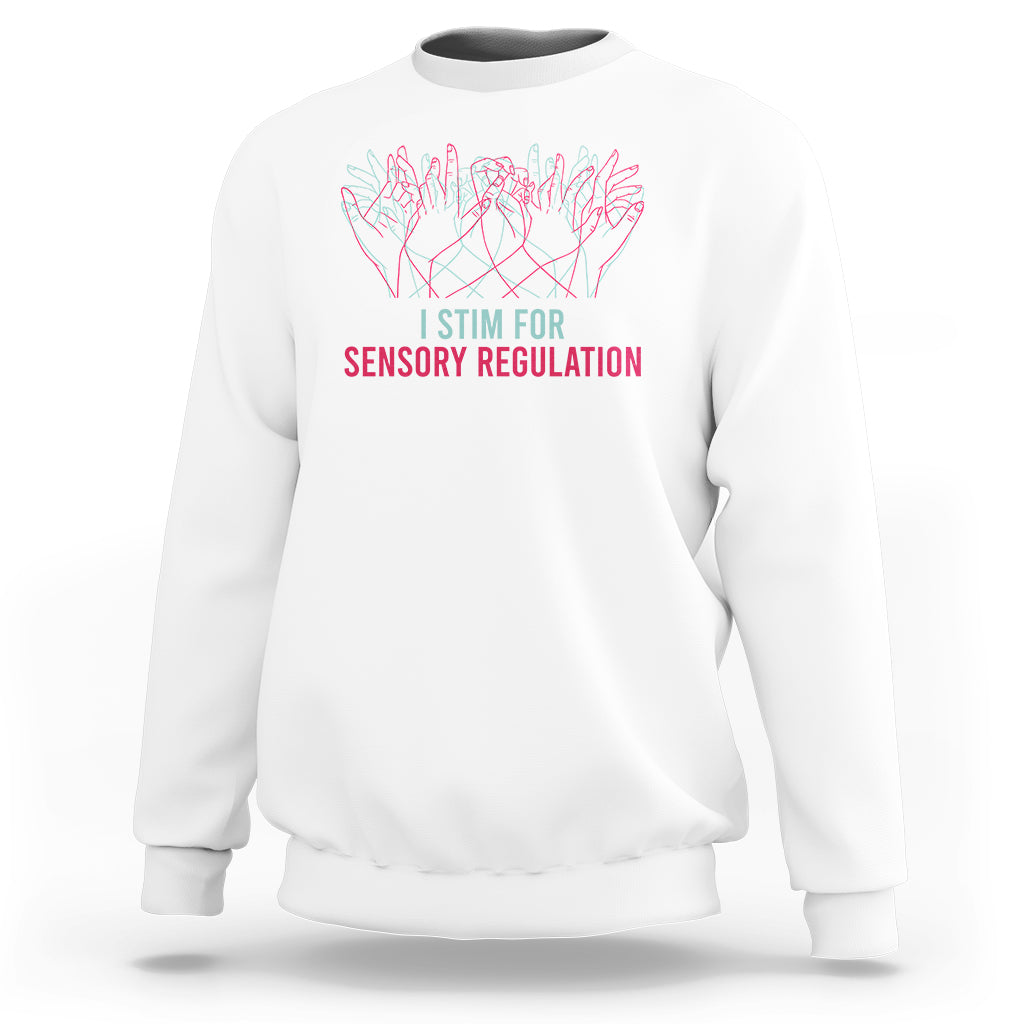 Autism Awareness Sweatshirt I Stim For Sensory Regulation - Wonder Print Shop