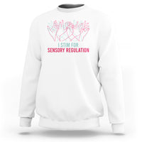 Autism Awareness Sweatshirt I Stim For Sensory Regulation - Wonder Print Shop