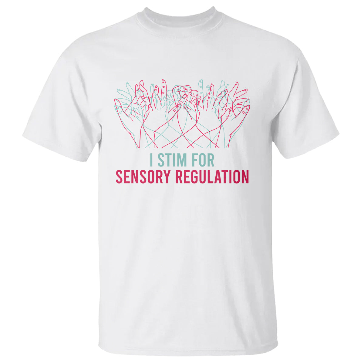 Autism Awareness T Shirt I Stim For Sensory Regulation - Wonder Print Shop