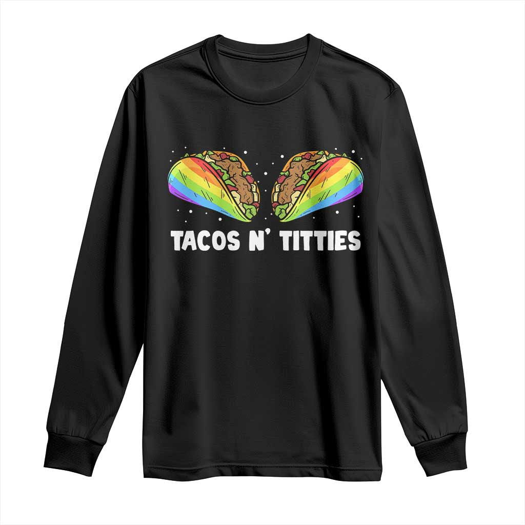 Tacos Lover LGBT Pride Long Sleeve Shirt Tacos N' Titties Gay Rainbow Proud