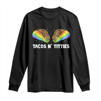 Tacos Lover LGBT Pride Long Sleeve Shirt Tacos N' Titties Gay Rainbow Proud