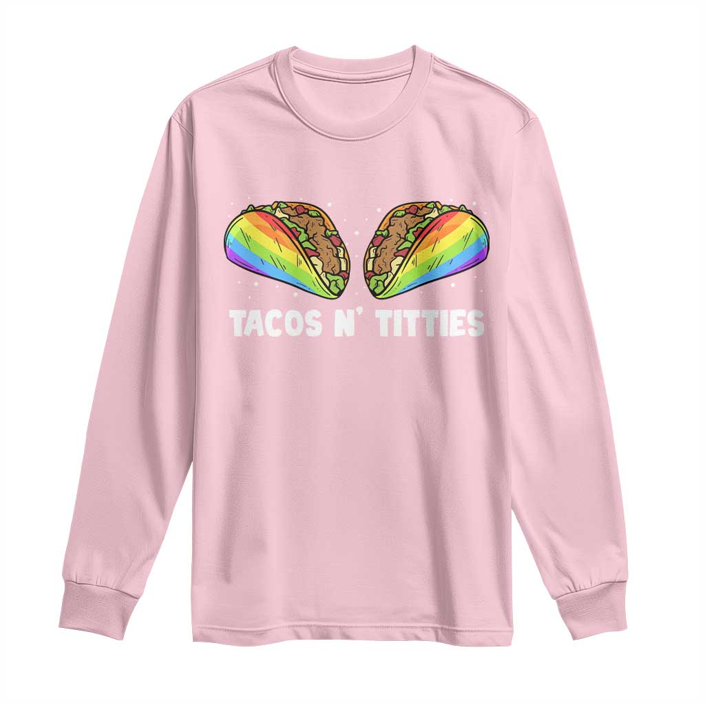 Tacos Lover LGBT Pride Long Sleeve Shirt Tacos N' Titties Gay Rainbow Proud