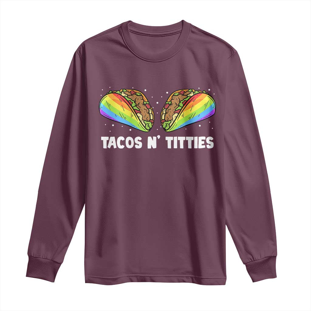 Tacos Lover LGBT Pride Long Sleeve Shirt Tacos N' Titties Gay Rainbow Proud