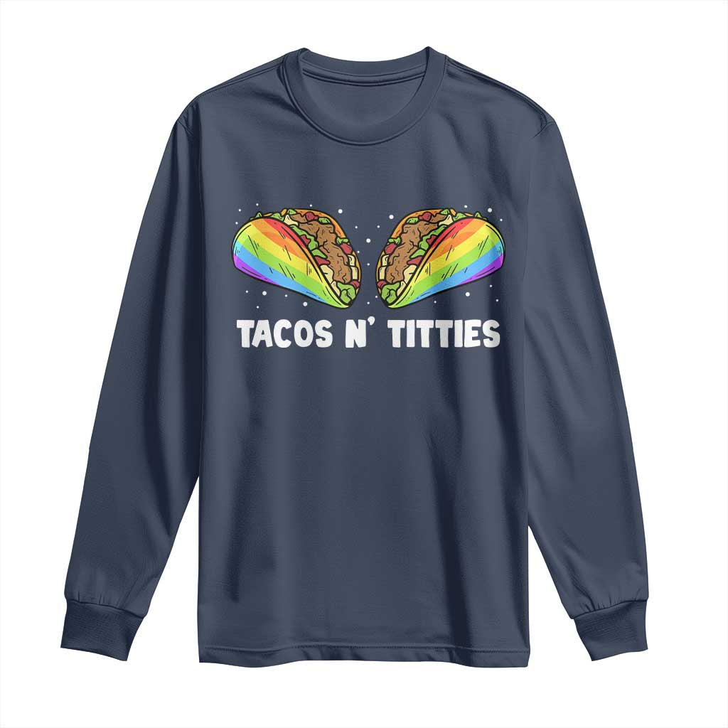 Tacos Lover LGBT Pride Long Sleeve Shirt Tacos N' Titties Gay Rainbow Proud