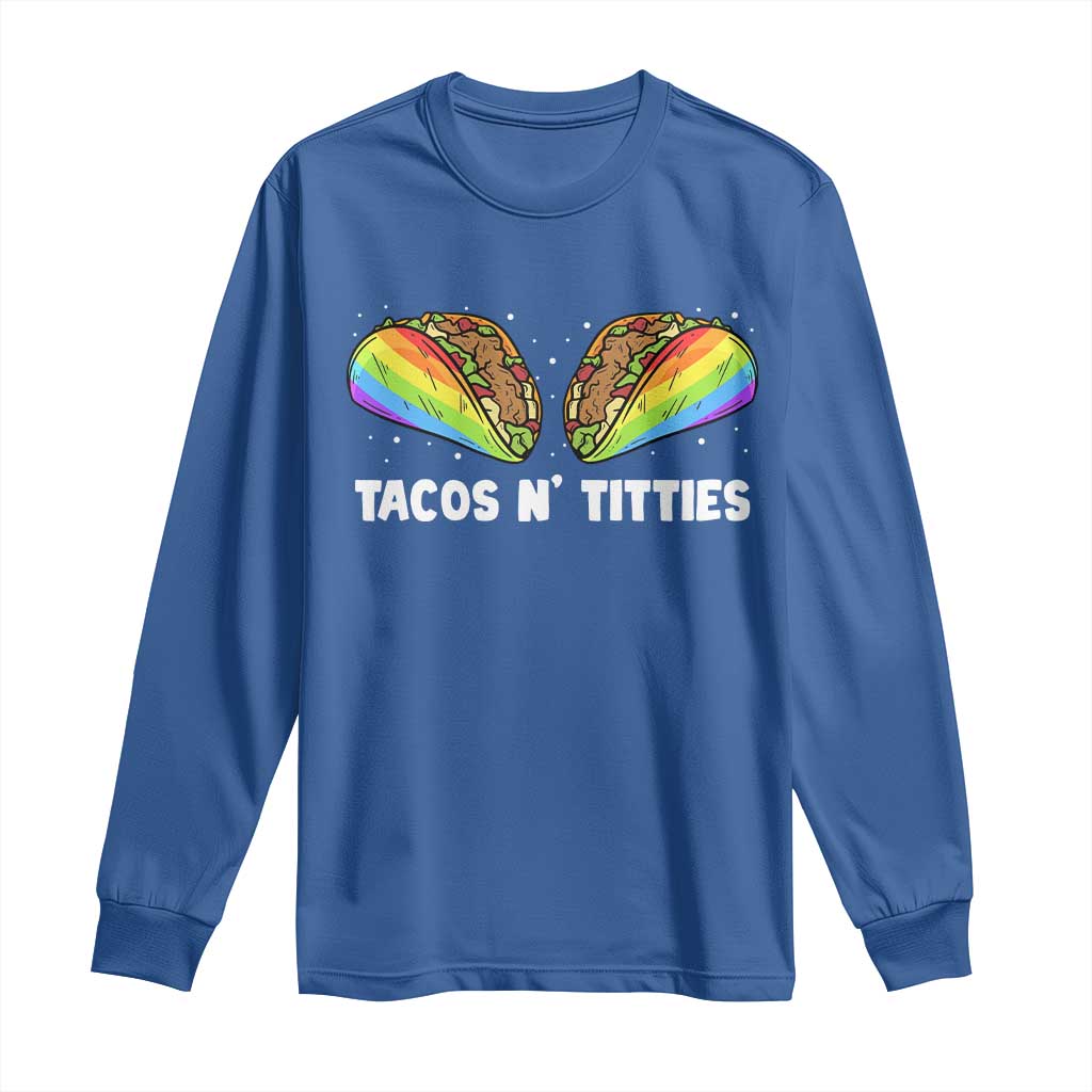 Tacos Lover LGBT Pride Long Sleeve Shirt Tacos N' Titties Gay Rainbow Proud