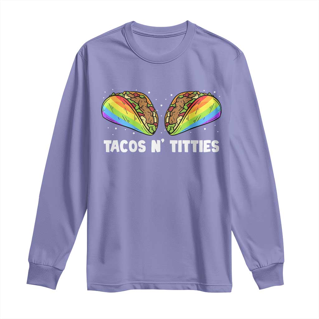 Tacos Lover LGBT Pride Long Sleeve Shirt Tacos N' Titties Gay Rainbow Proud