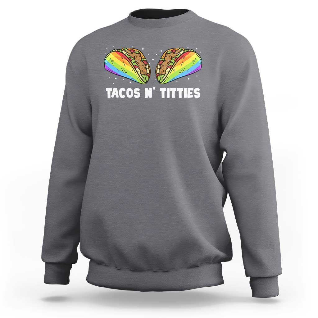 Tacos Lover LGBT Pride Sweatshirt Tacos N' Titties Gay Rainbow Proud