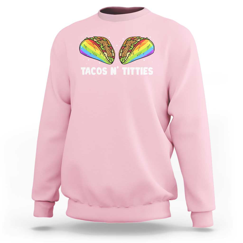 Tacos Lover LGBT Pride Sweatshirt Tacos N' Titties Gay Rainbow Proud