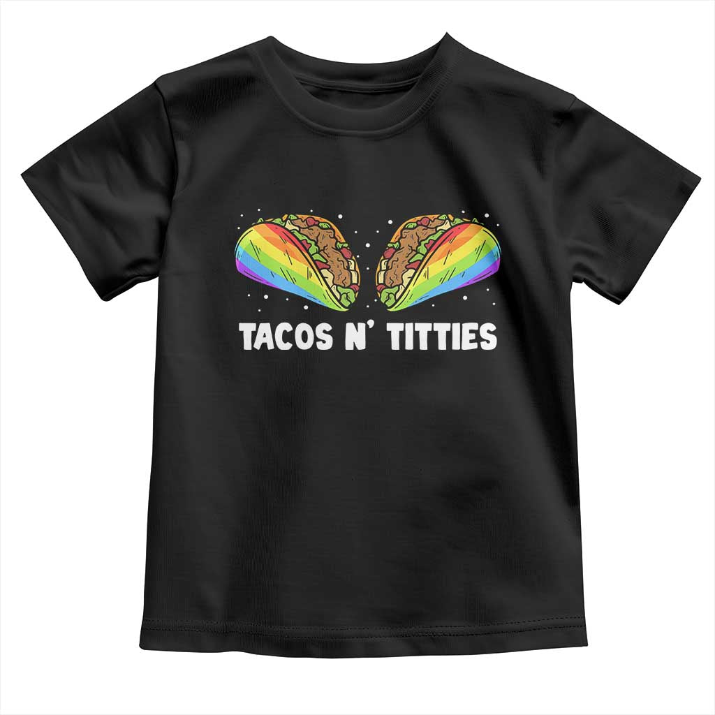 Tacos Lover LGBT Pride Toddler T Shirt Tacos N' Titties Gay Rainbow Proud