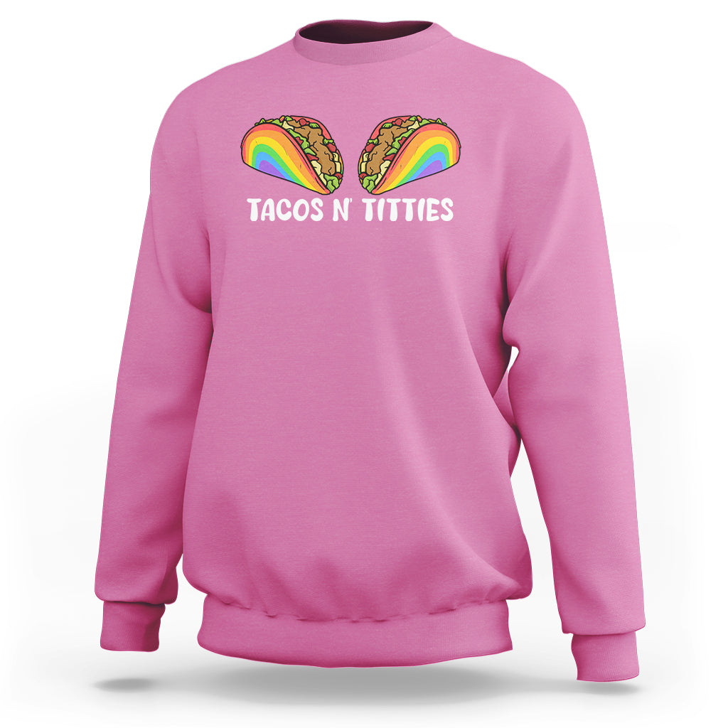 Tacos Lover LGBT Pride Sweatshirt Tacos N' Titties Gay Rainbow Proud Gay - Wonder Print Shop