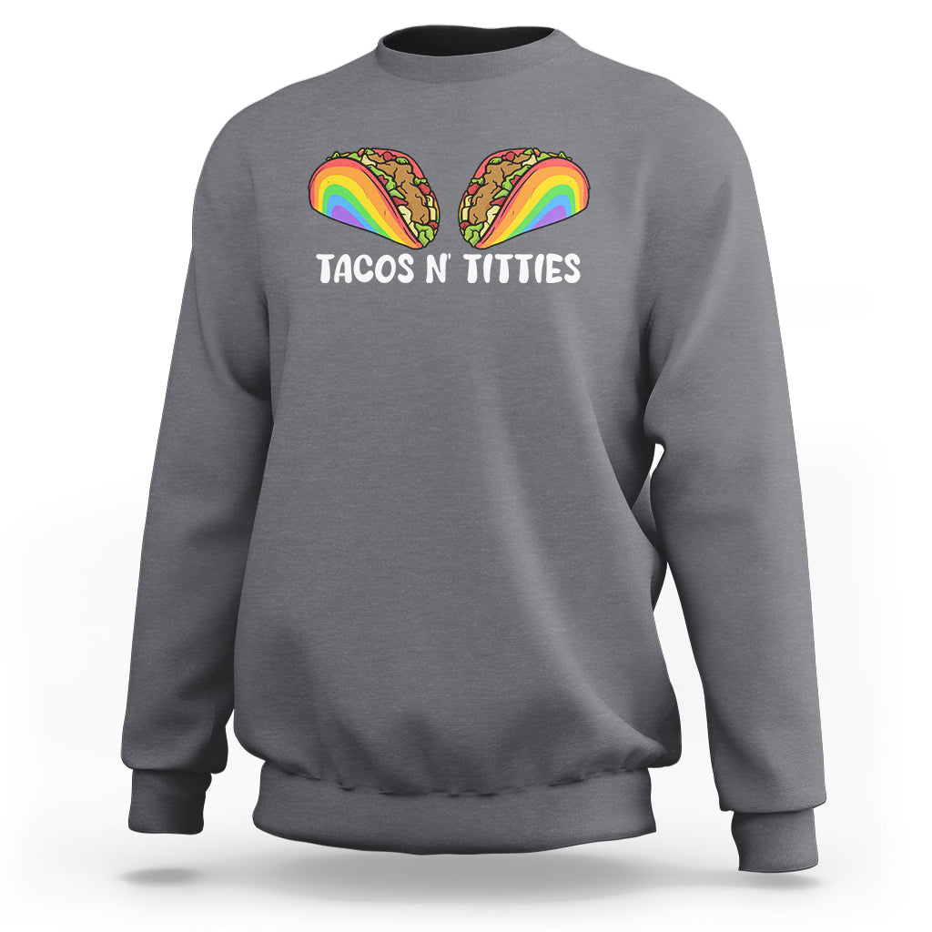 Tacos Lover LGBT Pride Sweatshirt Tacos N' Titties Gay Rainbow Proud Gay - Wonder Print Shop