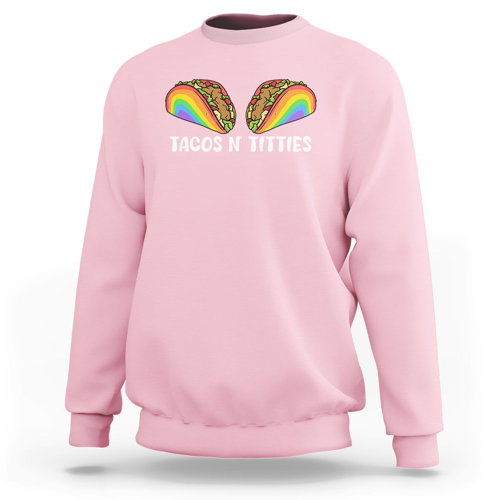 Tacos Lover LGBT Pride Sweatshirt Tacos N' Titties Gay Rainbow Proud Gay - Wonder Print Shop