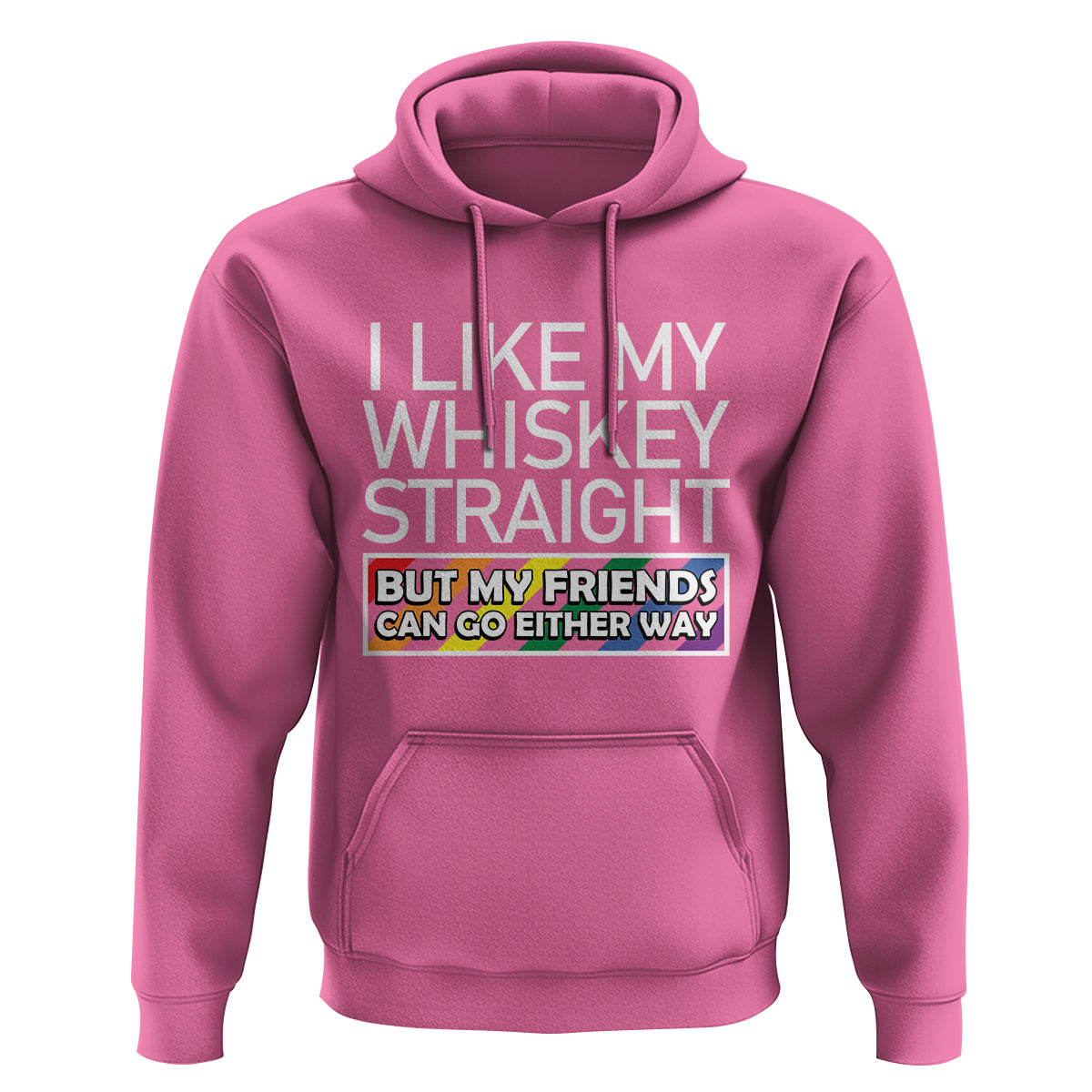 LGBTQ Ally Hoodie I Like My Whiskey Straight But My Friends Can Go Either Way LGBT Pride - Wonder Print Shop