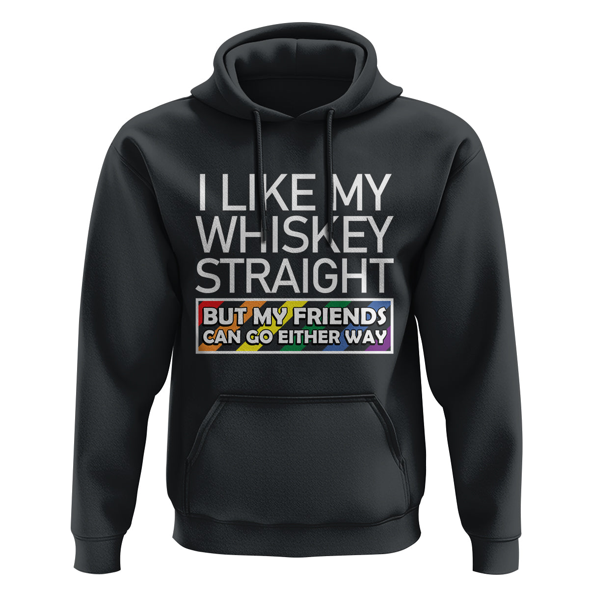 LGBTQ Ally Hoodie I Like My Whiskey Straight But My Friends Can Go Either Way LGBT Pride - Wonder Print Shop