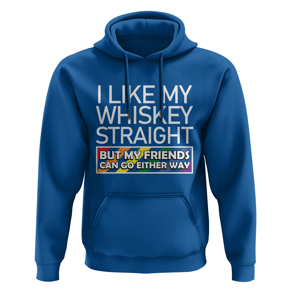 LGBTQ Ally Hoodie I Like My Whiskey Straight But My Friends Can Go Either Way LGBT Pride - Wonder Print Shop