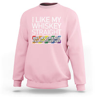 LGBTQ Ally Sweatshirt I Like My Whiskey Straight But My Friends Can Go Either Way LGBT Pride - Wonder Print Shop
