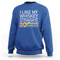 LGBTQ Ally Sweatshirt I Like My Whiskey Straight But My Friends Can Go Either Way LGBT Pride - Wonder Print Shop