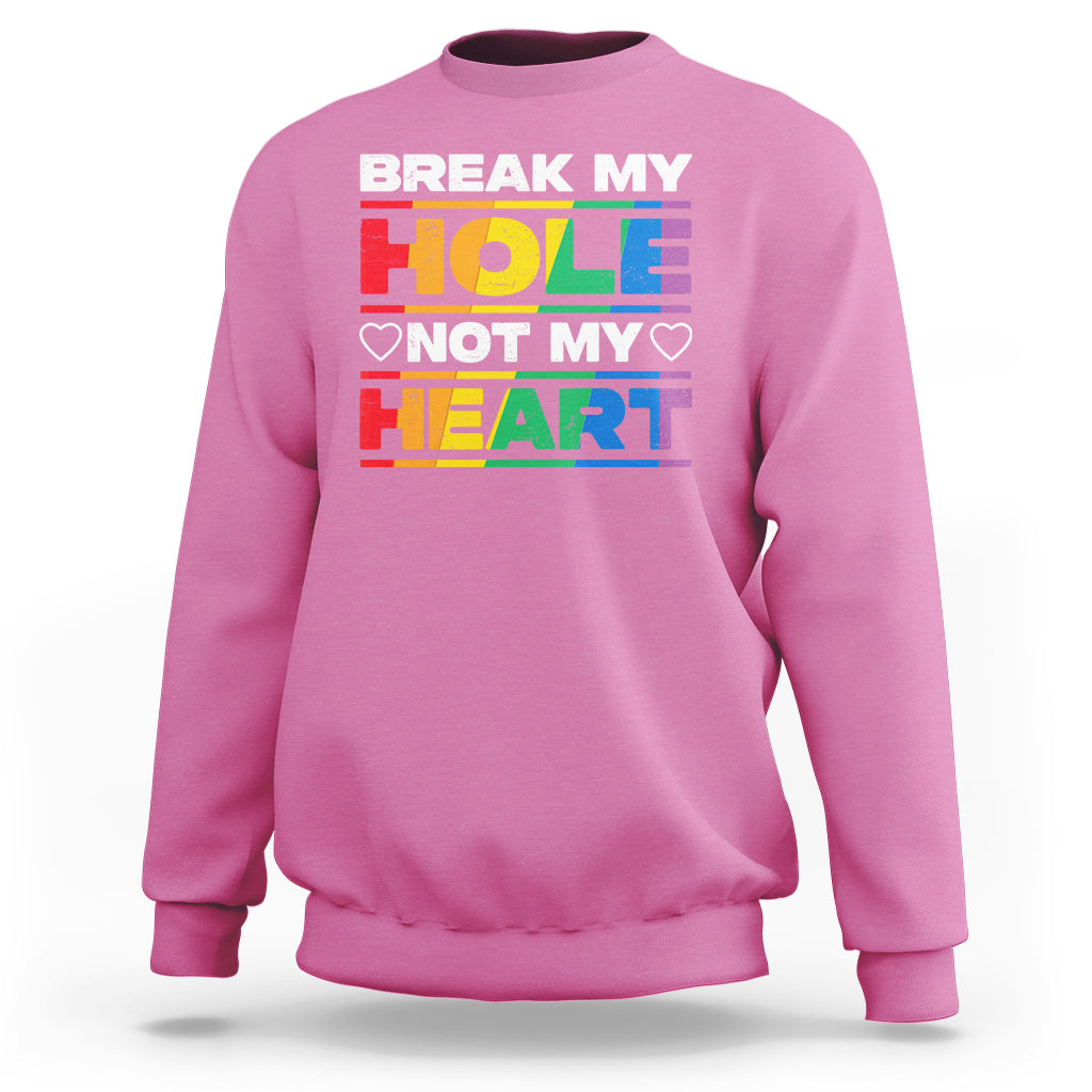 Funny LGBT Pride Sweatshirt Break My Hole Not My Heart Gay Couple - Wonder Print Shop