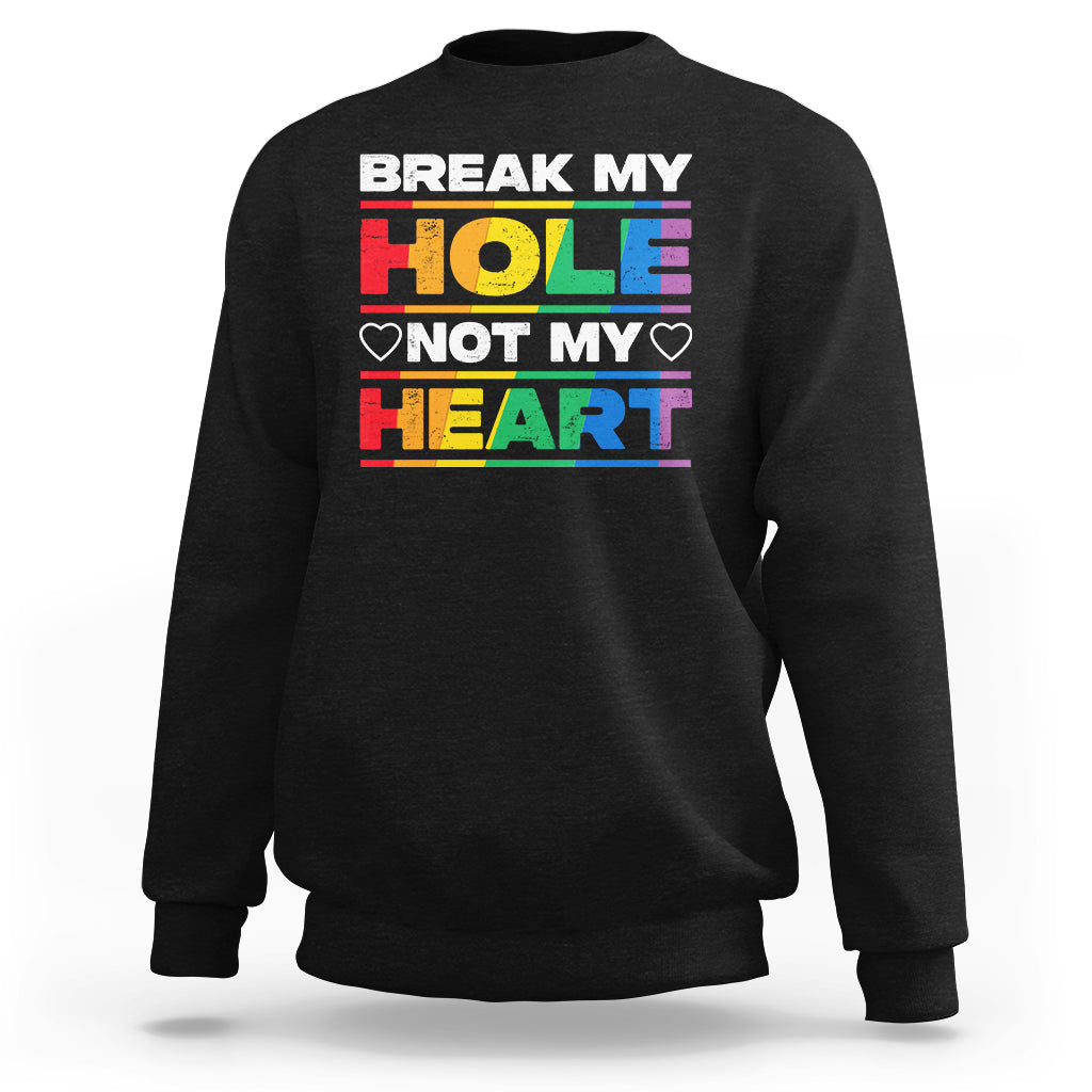Funny LGBT Pride Sweatshirt Break My Hole Not My Heart Gay Couple - Wonder Print Shop