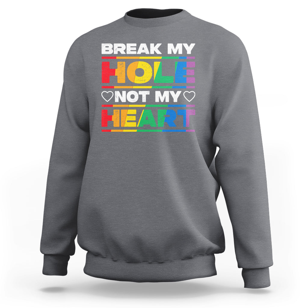 Funny LGBT Pride Sweatshirt Break My Hole Not My Heart Gay Couple - Wonder Print Shop