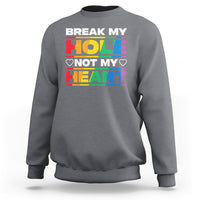 Funny LGBT Pride Sweatshirt Break My Hole Not My Heart Gay Couple - Wonder Print Shop