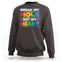 Funny LGBT Pride Sweatshirt Break My Hole Not My Heart Gay Couple - Wonder Print Shop