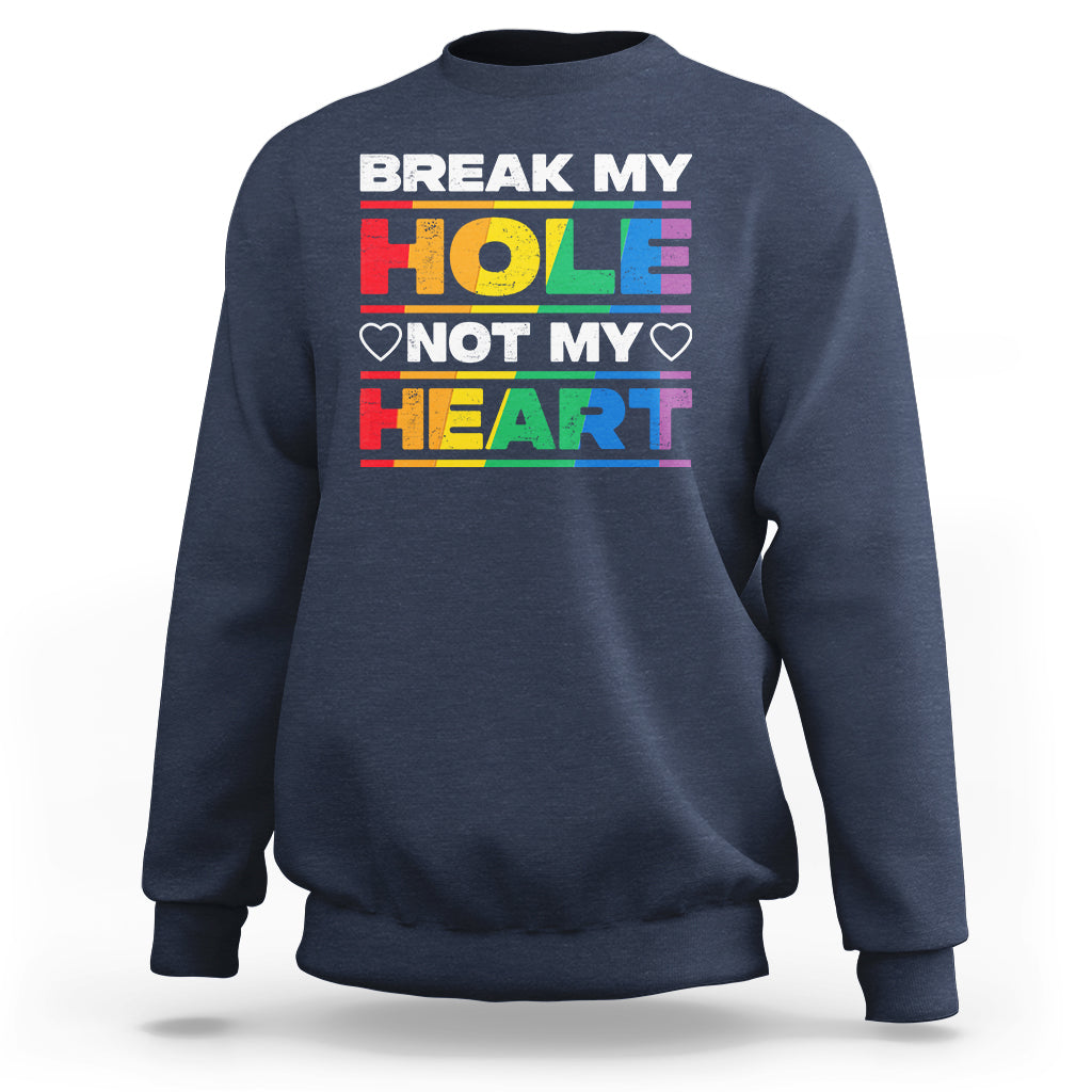 Funny LGBT Pride Sweatshirt Break My Hole Not My Heart Gay Couple - Wonder Print Shop